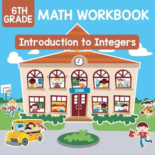 6th Grade Math Workbook: Introduction to Integers - Paperback