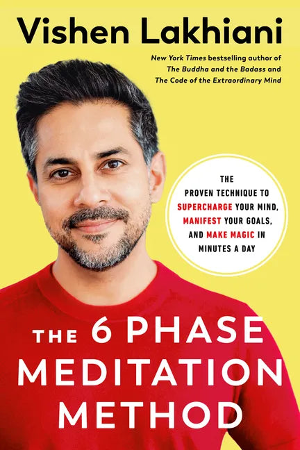 The 6 Phase Meditation Method: The Proven Technique to Supercharge Your Mind, Manifest Your Goals, and Make Magic in Minutes a Day - Hardcover