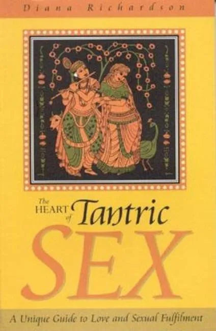 The Heart of Tantric Sex - Paperback
