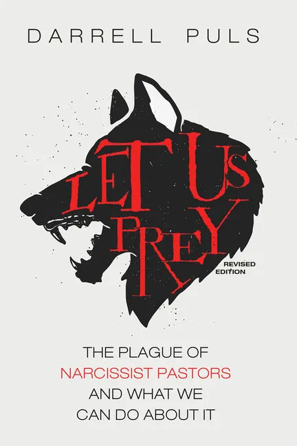 Let Us Prey, Revised Edition: The Plague of Narcissist Pastors and What We Can Do About It - Paperback