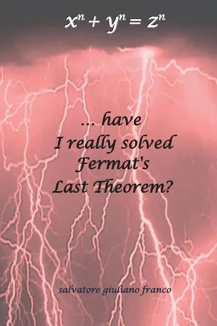...have I really solved Fermat's Last Theorem? - Paperback