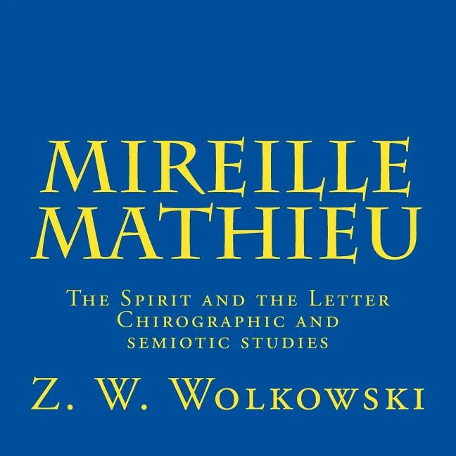 Mireille Mathieu: The Spirit and the Letter - Chirographic and semiotic studies - Paperback