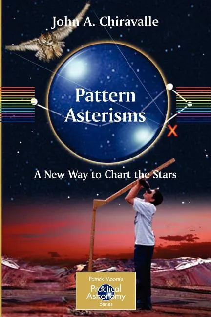 Pattern Asterisms: A New Way to Chart the Stars - Paperback
