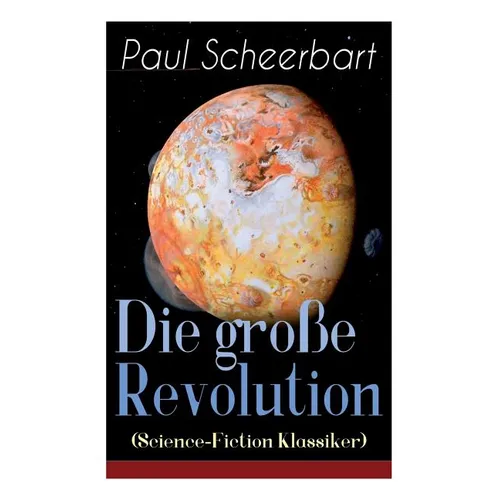 Die groﾟe Revolution (Science-Fiction Klassiker): Ein Mondroman - Paperback