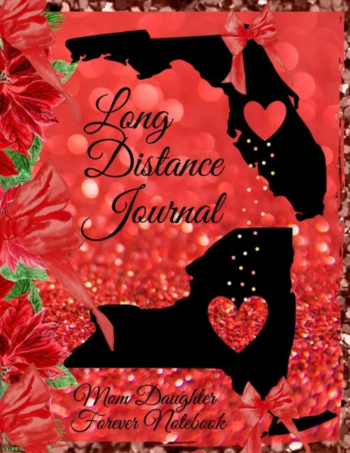 Long Distance Journal: Mom Daughter Forever Notebook For Mother - State to State Holiday Gift For Thanksgiving - Home Where Mom Is Journaling - Paperback