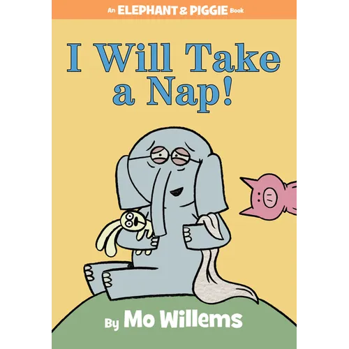 I Will Take a Nap!-An Elephant and Piggie Book - Hardcover