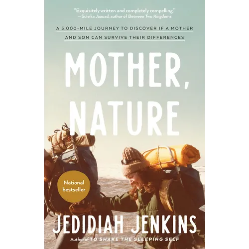 Mother, Nature: A 5,000-Mile Journey to Discover if a Mother and Son Can Survive Their Differences - Paperback