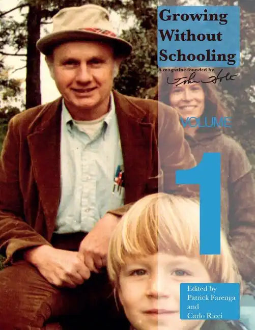 Growing Without Schooling: The Complete Collection, Volume 1 - Paperback