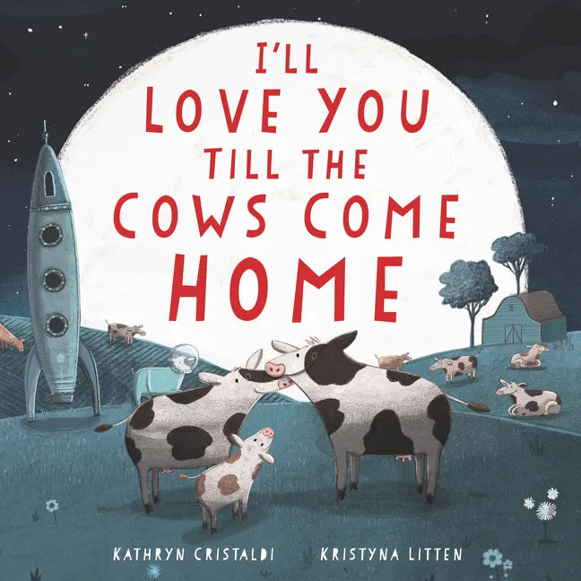 I'll Love You Till the Cows Come Home Board Book - Board Book