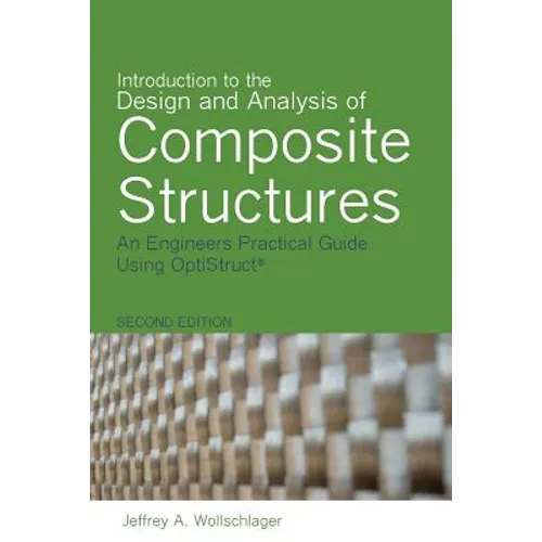 Introduction to the Design and Analysis of Composite Structures: An Engineers Practical Guide Using OptiStruct - Paperback