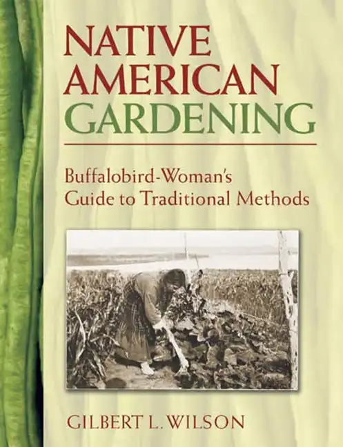 Native American Gardening: Buffalobird-Woman's Guide to Traditional Methods - Paperback