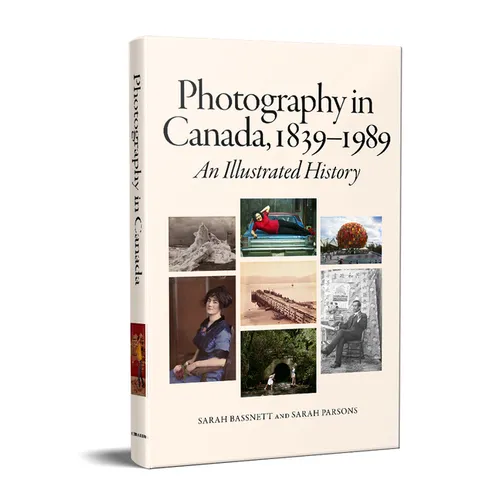 Photography in Canada, 1839-1989: An Illustrated History - Hardcover