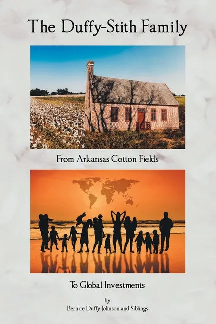 The Duffy-Stith Family: From Arkansas Cotton Fields To Global Investments - Paperback