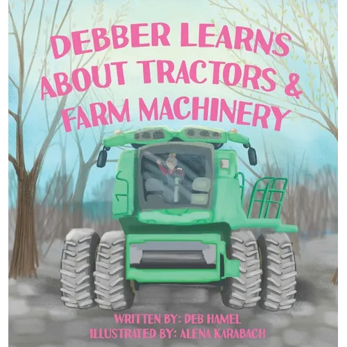 Debber Learns About Tractors and Farm Machinery - Hardcover