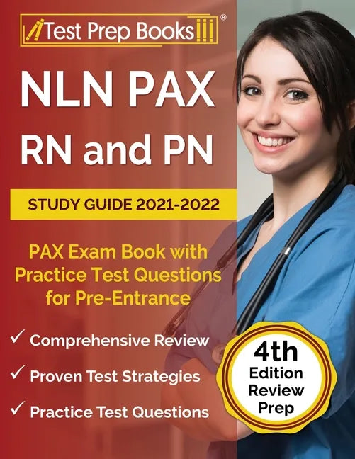 NLN PAX RN and PN Study Guide 2021-2022: PAX Exam Book with Practice Test Questions for Pre-Entrance [4th Edition] - Paperback