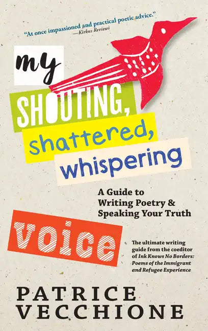 My Shouting, Shattered, Whispering Voice: A Guide to Writing Poetry and Speaking Your Truth - Paperback