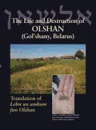 The Life and Destruction of Olshan (Gol'shany, Belarus): Translation of Lebn un umkum fun Olshan - Hardcover