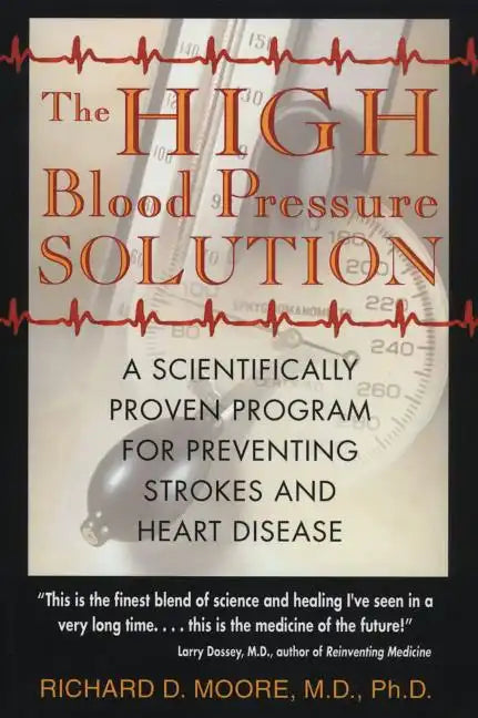 The High Blood Pressure Solution: A Scientifically Proven Program for Preventing Strokes and Heart Disease - Paperback