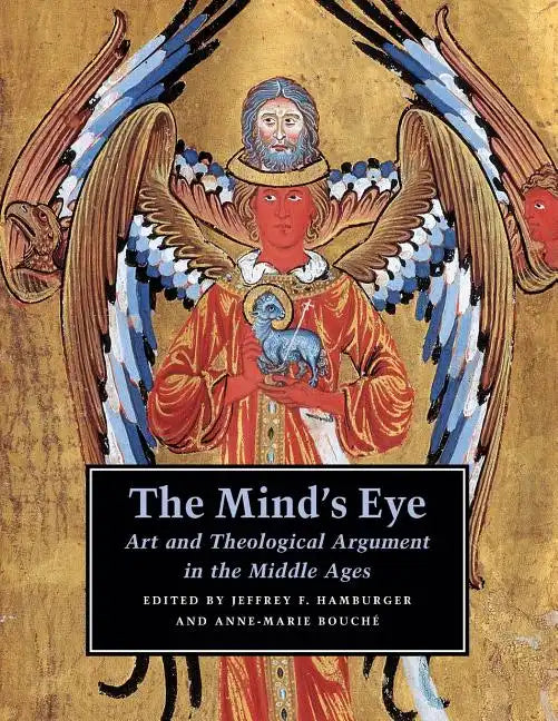 The Mind's Eye: Art and Theological Argument in the Middle Ages - Paperback