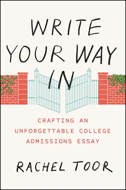 Write Your Way in: Crafting an Unforgettable College Admissions Essay - Paperback