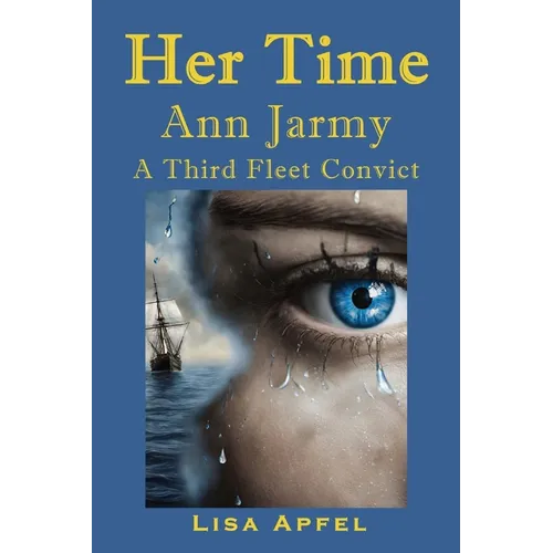 Her Time Ann Jarmy: A Third Fleet Convict - Paperback