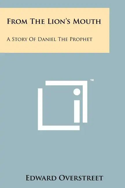 From the Lion's Mouth: A Story of Daniel the Prophet - Paperback
