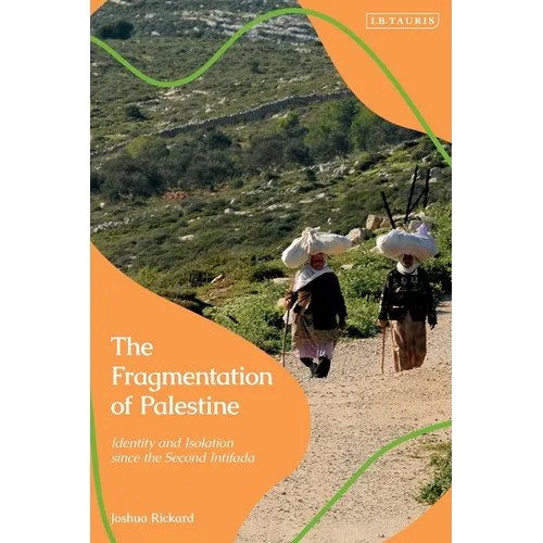 The Fragmentation of Palestine: Identity and Isolation Since the Second Intifada - Paperback