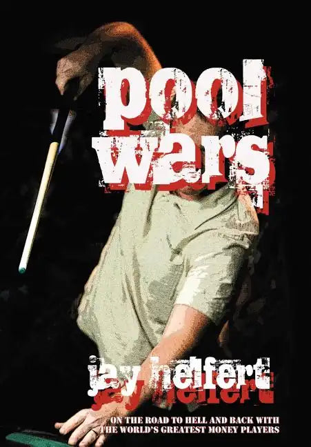 Pool Wars: On the Road to Hell and Back with the World's Greatest Money Players - Hardcover