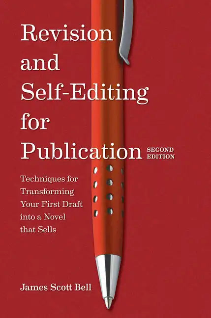 Revision and Self Editing for Publication: Techniques for Transforming Your First Draft Into a Novel That Sells - Paperback