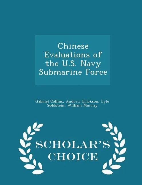 Chinese Evaluations of the U.S. Navy Submarine Force - Scholar's Choice Edition - Paperback