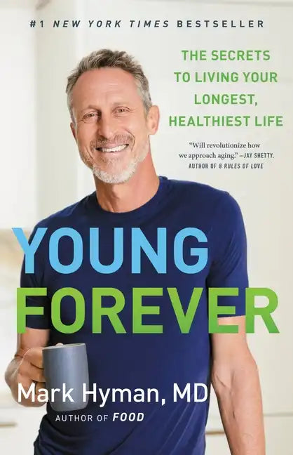 Young Forever: The Secrets to Living Your Longest, Healthiest Life - Hardcover