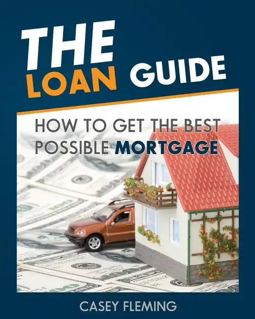 The Loan Guide: How to Get the Best Possible Mortgage. - Paperback