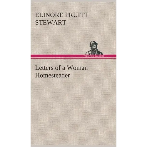 Letters of a Woman Homesteader - Hardcover