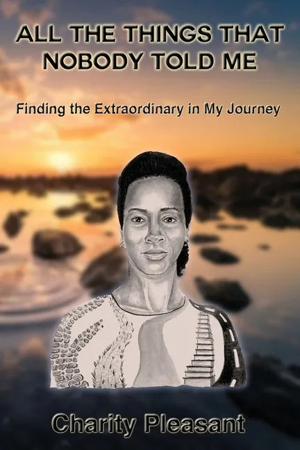All the Things That Nobody Told Me: Finding the Extraordinary in My Journey - Paperback
