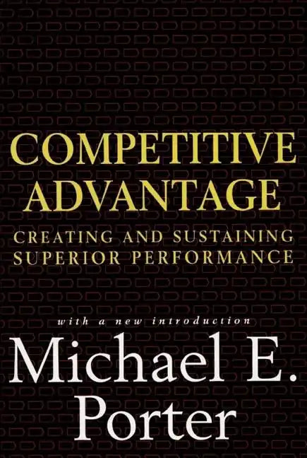 Competitive Advantage: Creating and Sustaining Superior Performance - Hardcover