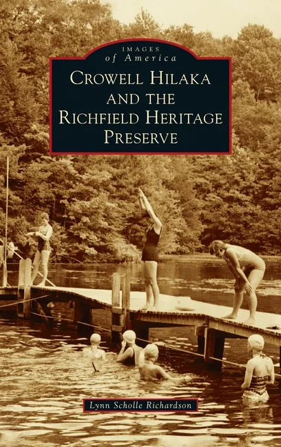 Crowell Hilaka and the Richfield Heritage Preserve - Hardcover