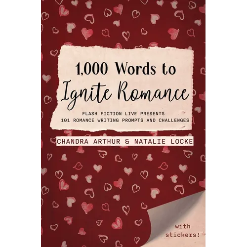 1,000 Words to Ignite Romance: Flash Fiction Live Presents 101 Romance Writing Prompts and Challenges - Paperback