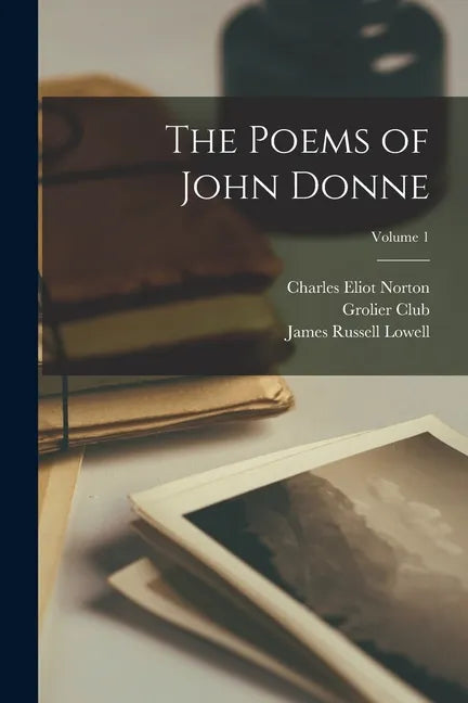 The Poems of John Donne; Volume 1 - Paperback
