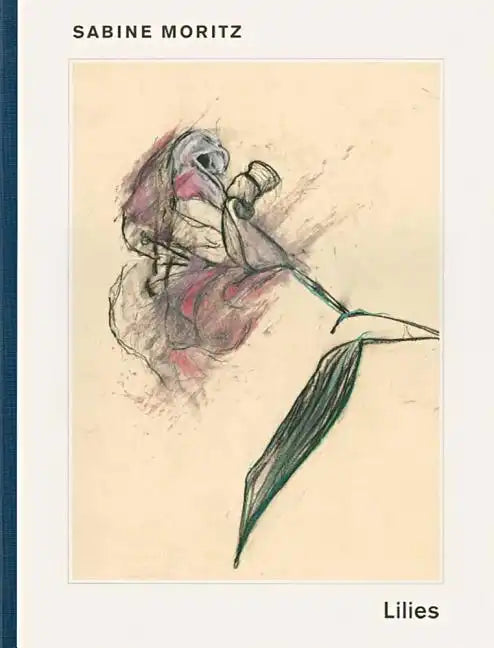Sabine Moritz: Lilies and Objects - Paperback