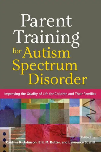 Parent Training for Autism Spectrum Disorder: Improving the Quality of Life for Children and Their Families - Hardcover
