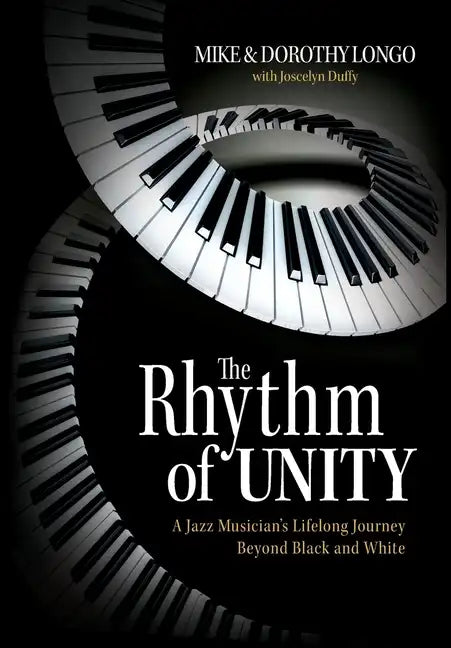 The Rhythm of Unity: A Jazz Musician's Lifelong Journey Beyond Black and White - Hardcover