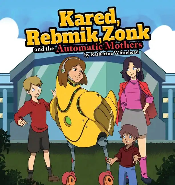 KARED, REBMIK, ZONK and the AUTOMATIC MOTHERS - Hardcover