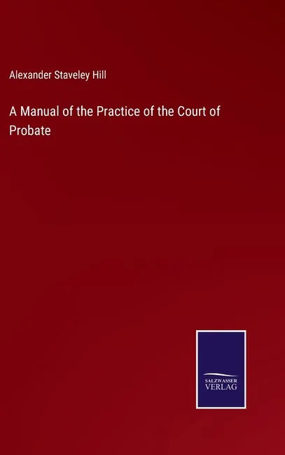 A Manual of the Practice of the Court of Probate - Hardcover