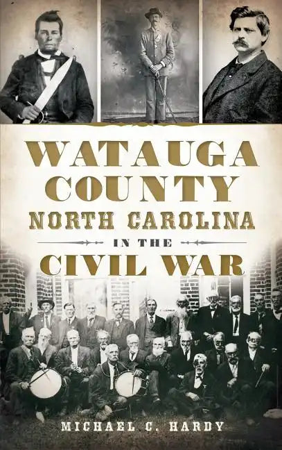 Watauga County, North Carolina, in the Civil War - Hardcover