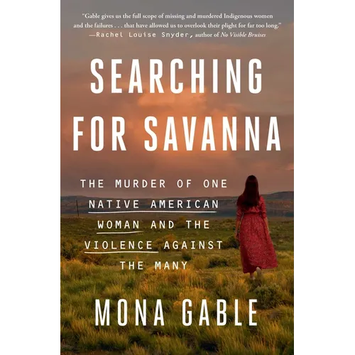 Searching for Savanna: The Murder of One Native American Woman and the Violence Against the Many - Paperback