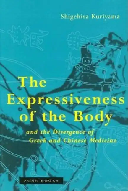 The Expressiveness of the Body and the Divergence of Greek and Chinese Medicine - Paperback