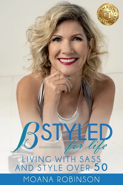 BSTYLED for Life: Living With Sass And Style Over 50 - Paperback