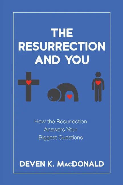The Resurrection and You: How the Resurrection Answers Your Biggest Questions - Paperback