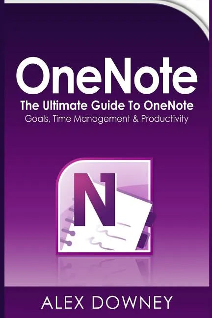 OneNote: The Ultimate Guide to OneNote - Goals, Time Management & Productivity - Paperback