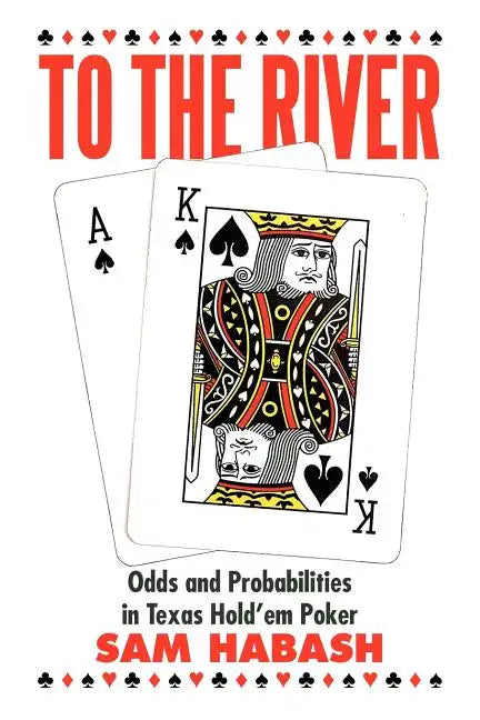 To the River: Odds and Probabilities in Texas Hold'em Poker - Paperback